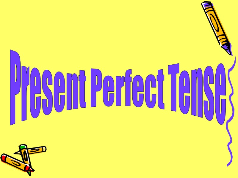 Present Perfect Tense